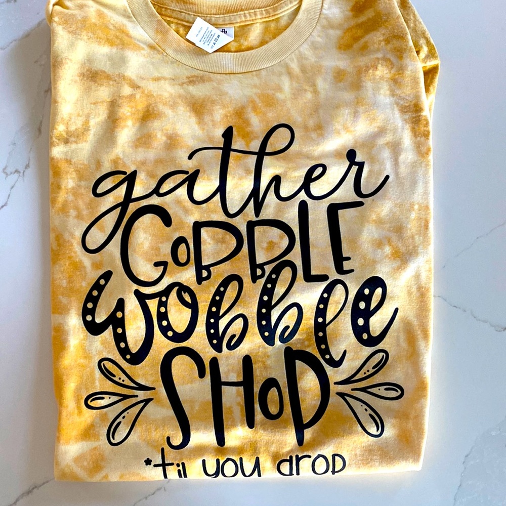 GATHER GOBBLE WONBLE SHOP TIL YOU DROP BLEACHED TEE
